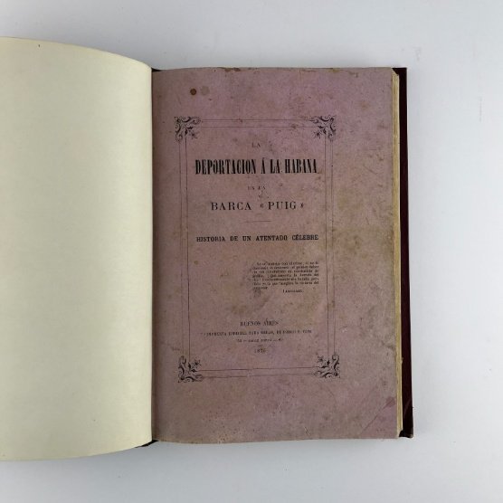 DE VEDIA, AGUSTÍN. «La deportación a la Habana en la barca “Puig”. Historia de un atentado célebre». Buenos Aires, 1875.