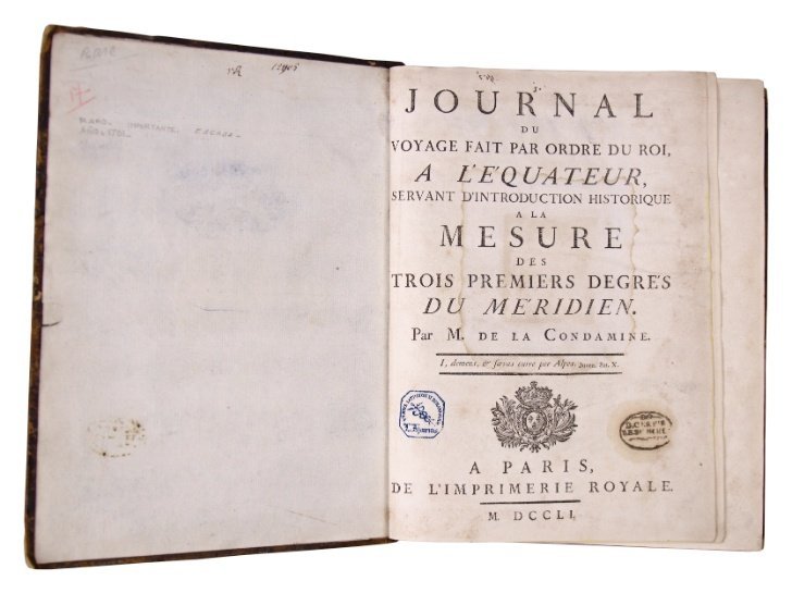 DE LA CONDAMINE, CHARLES MARIE. “Journal du Voyage fait par ordre du Roi, à L'Équateur, servant d'introduction historique a la mesure des trois premiers degrés du Méridien”. París, 1751.