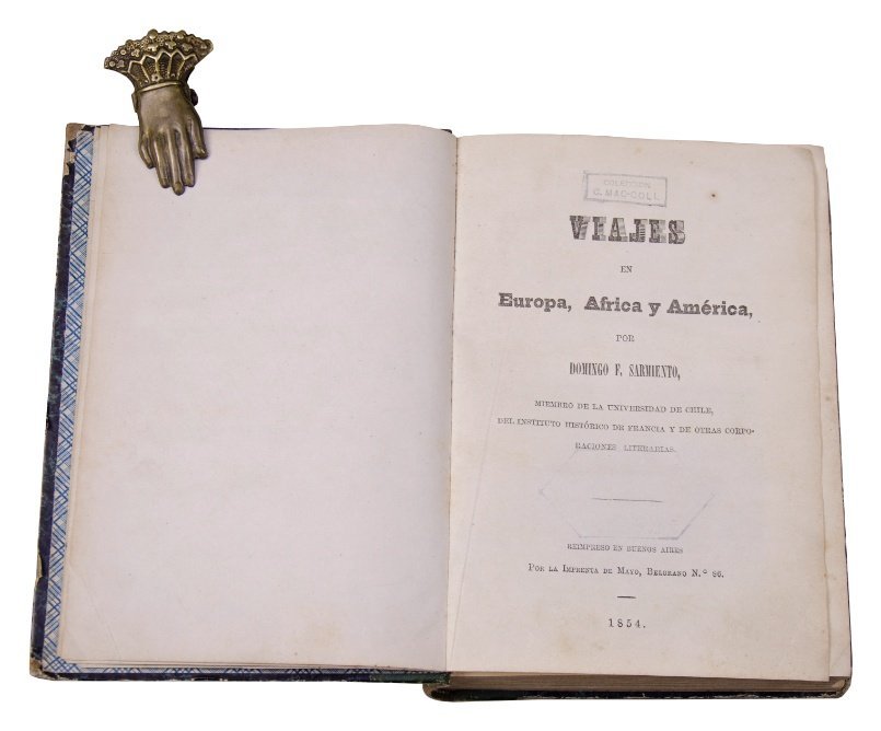 SARMIENTO, DOMINGO FAUSTINO. “Viajes en Europa, África y América, por [...] Miembro de la Universidad de Chile, del Instituto Histórico de Francia i de otras corporaciones literarias”. Buenos Aires, 1854.