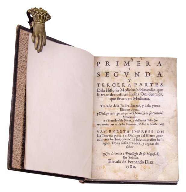 MONARDES, NICOLÁS. “PRIMERA Y SEGUNDA Y TERCERA PARTES De la Historia Medicinal: delas cosas que se traen de nuestras Indias Occidentales, que sirven en Medicina". Madrid, 1580.