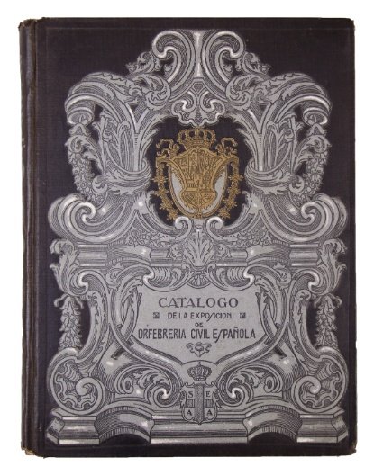 DE ARTIÑANO, PEDRO. MG. “Catálogo de la Exposición de Orfebrería Civil Española”. Madrid, 1925.