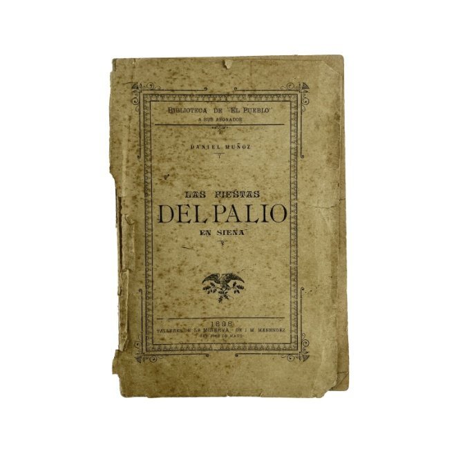 MUÑOZ, DANIEL. “Las fiestas del Palio en Siena”. San José de Mayo, 1898.
