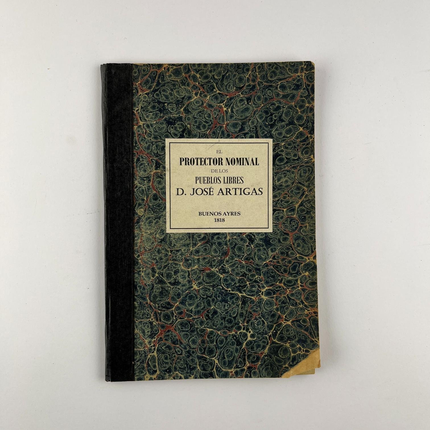 "El protector nominal de los pueblos libres, D. José Artigas ...." 1818. 66 p.