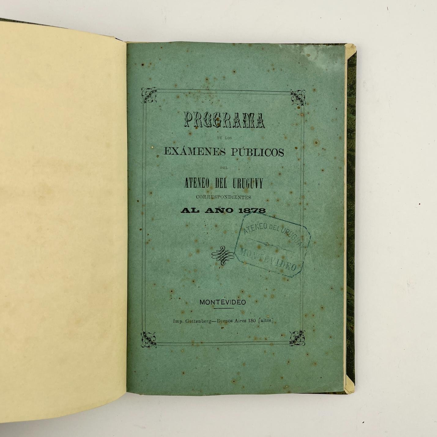 Programa de los exámenes públicos del Ateneo del Uruguay Acompañado por:
Instituto Pedagojico (sic) - Memoria Anual presentada a (...) Obispo de Montevideo.