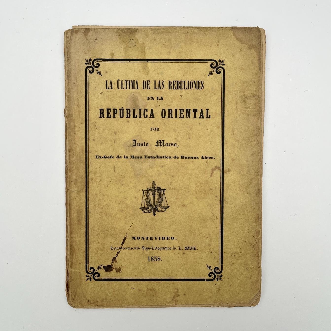 JUSTO MAESO
La última de las rebeliones en la República Oriental                   Acompañado por: 
Documentos Oficiales referentes a los sucesos en Tacuarembó                Acompañado por:
GABRIEL ANTONIO PEREIRA: Colección de Leyes y Documentos Oficiales promulgados y espedidos (sic) durante la administración de S. E. el Señor Presidente de la República Don                          Acompañado por: 
 
Documentos relativos a la Pacificación de la República.
