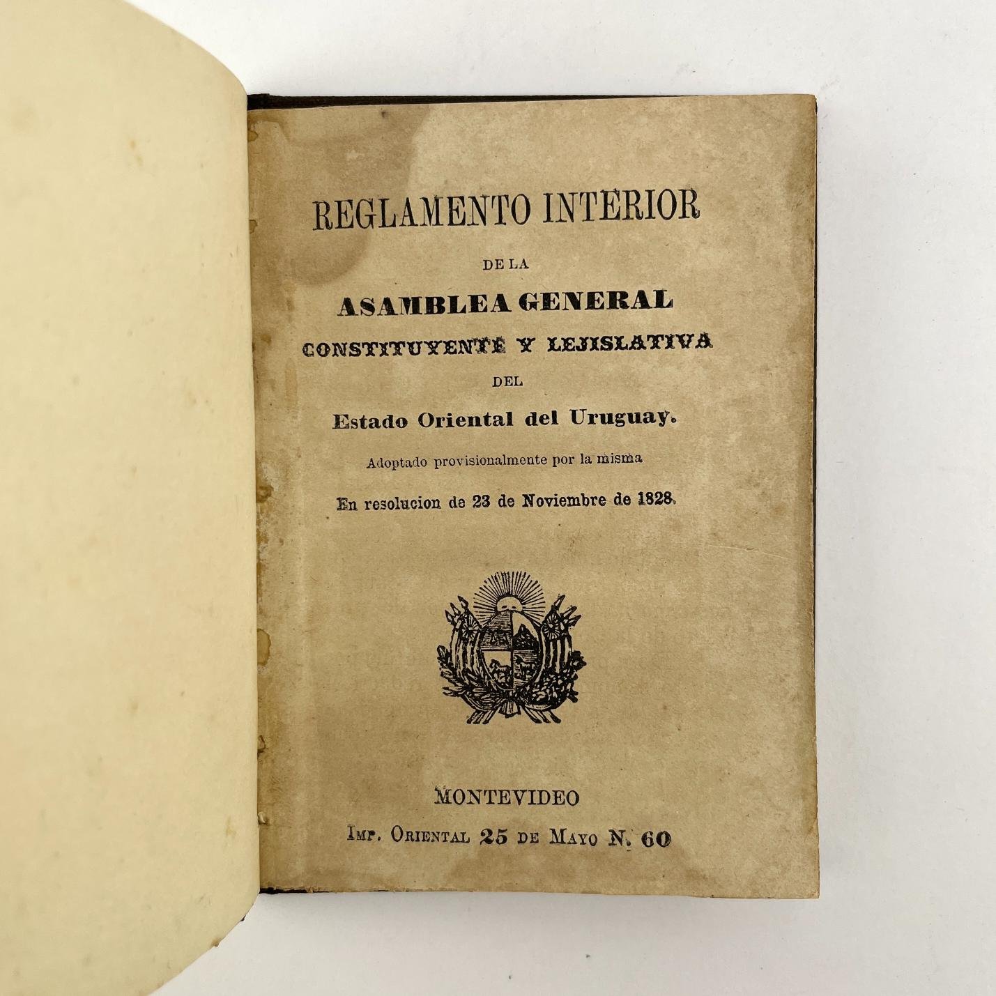 Reglamento Interior de la Asamblea General Constituyente y Legislativa del Estado Oriental del Uruguay. Acompañado por:
Constitución de la República Oriental del Uruguay