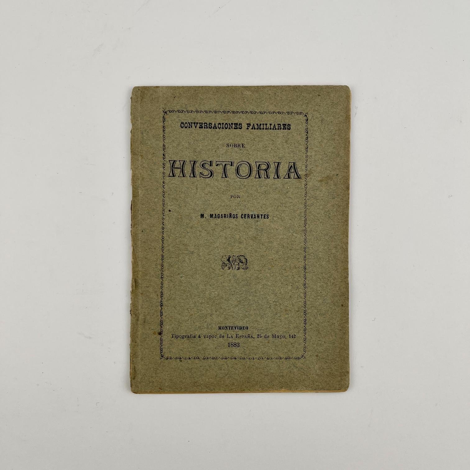 MATEO MAGARIÑO CERVANTES
Conversaciones familiares sobre Historia