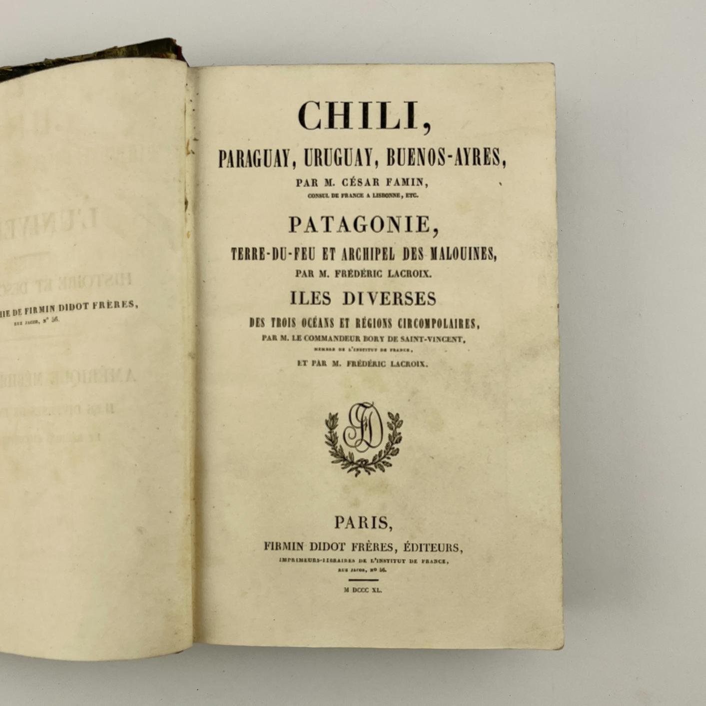 CÉSAR FAMIN, FRÉDÉRIC LACROIX Y BORY DE SAINT-VINCENT
L´Univers - Amerique - Chili. Encuadernado con:
CÉSAR FAMIN: Provinces-Unies du Rio de la Plata. (Buénos-Ayres, Paraguay, Uruguay)
Encuadernado con:
FRÉDÉRIC LACROIX: Patagonie, Terre-Du-Feu et Iles Malounes.
Encuadernado con:
BORY DE SAINT-VINCENT: Iles de L`Ocean.
Encuadernado con:
FRÉDÉRIC LACROIX: Régions circompolaires