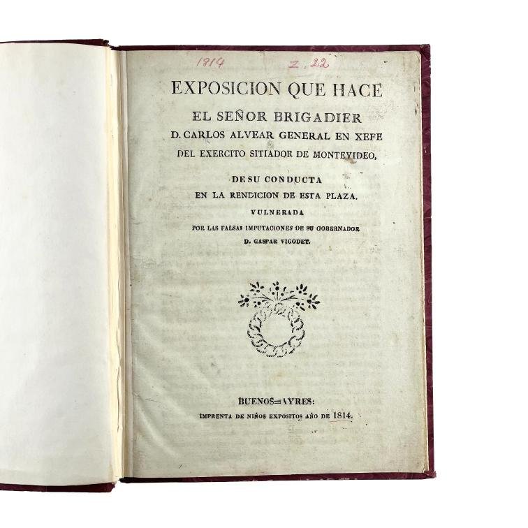CARLOS MARÍA DE ALVEAR. Exposición que hace el Señor Brigadier D. Carlos Alvear (...)