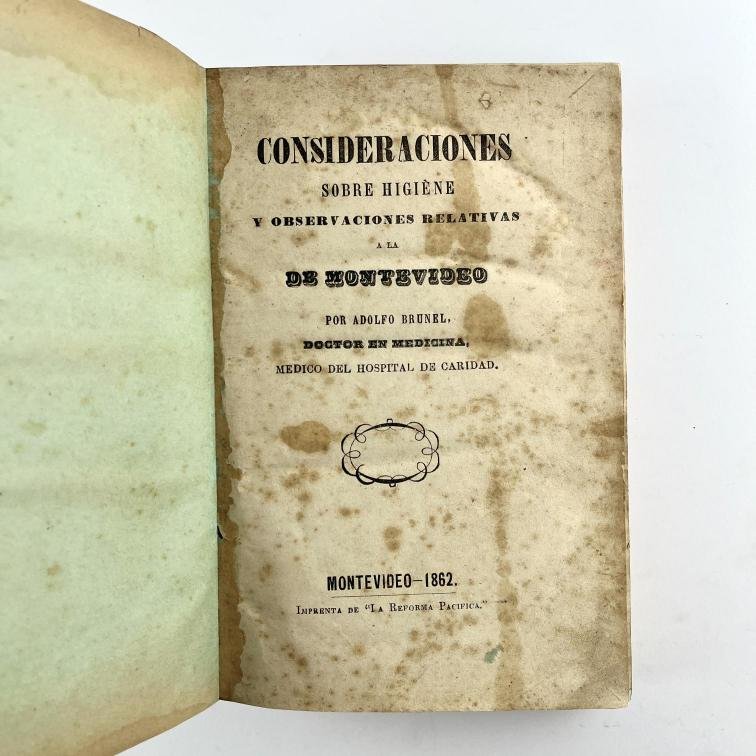 ADOLFO BRUNEL
Consideraciones sobre higiéne y observaciones relativas a la de Montevideo.