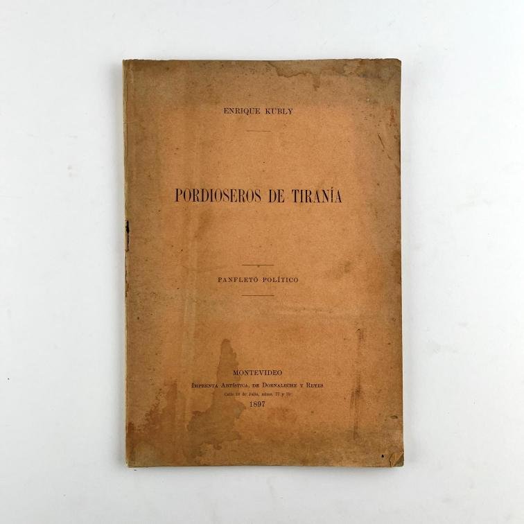 ENRIQUE KUBLY.
Pordioseros de Tiranía.