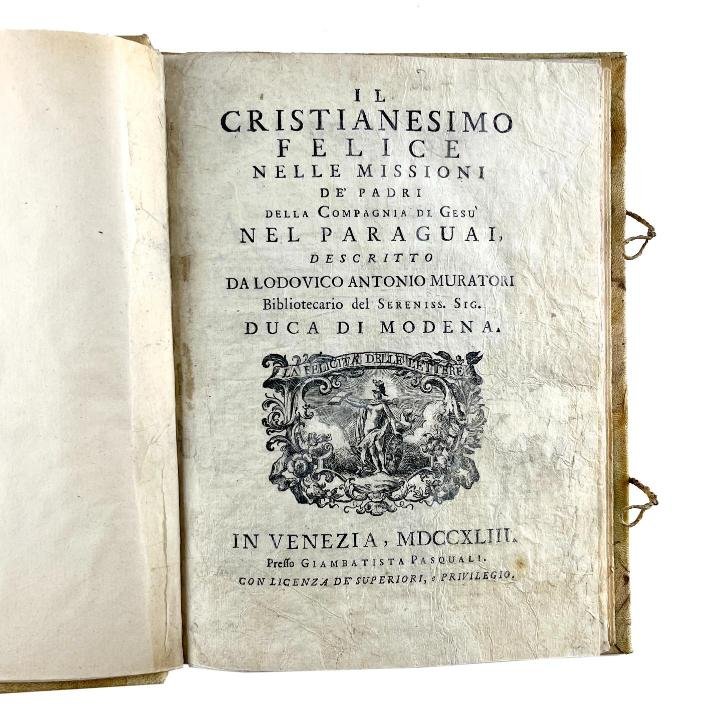 LUDOVICO A. MURATORI.
Il Cristianesimo Felice Nelle Missioni de Padri Della Compagnia di Gesu Nel Paraguay (...)