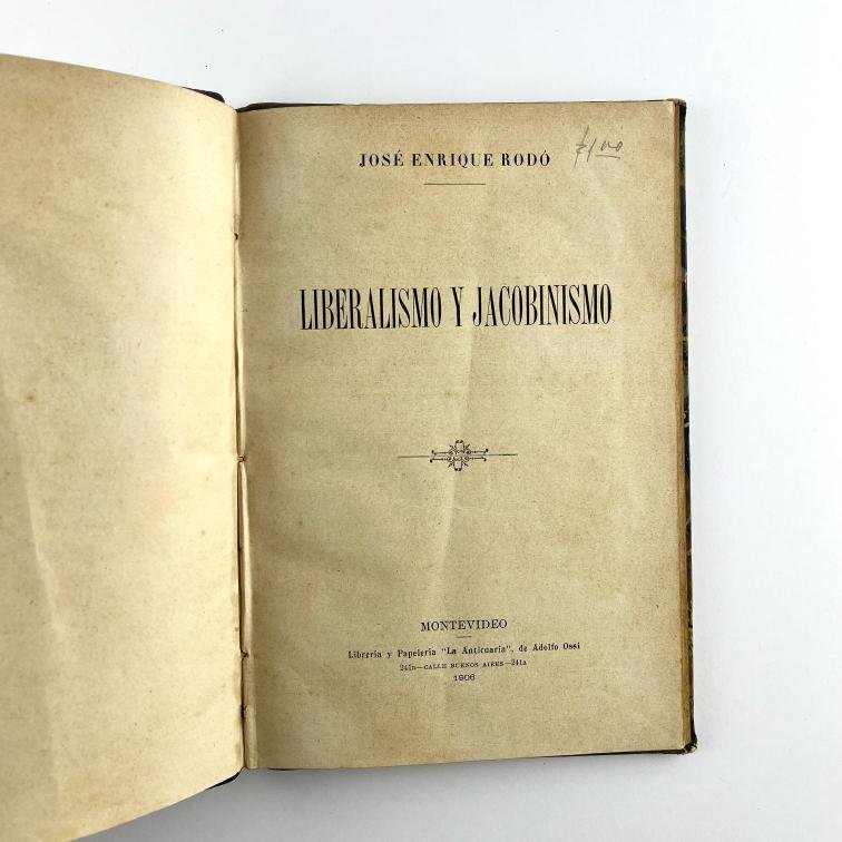 JOSÉ ENRIQUE RODÓ.
Liberalismo y jacobinismo.