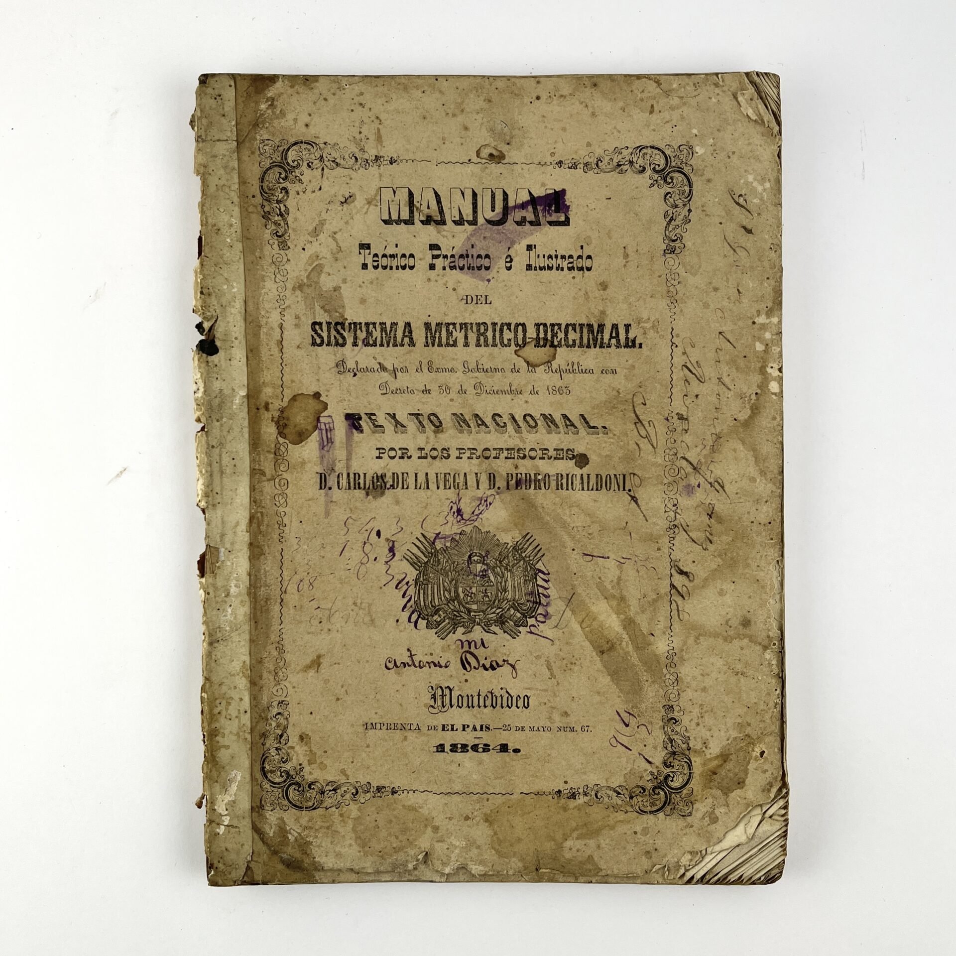 CARLOS DE LA VEGA - PEDRO RICALDONI Manual Teórico Práctico e Ilustrado del Sistema Métrico Decimal. Acompañado por: Tablas Sinopticas de Pesas y Medidas