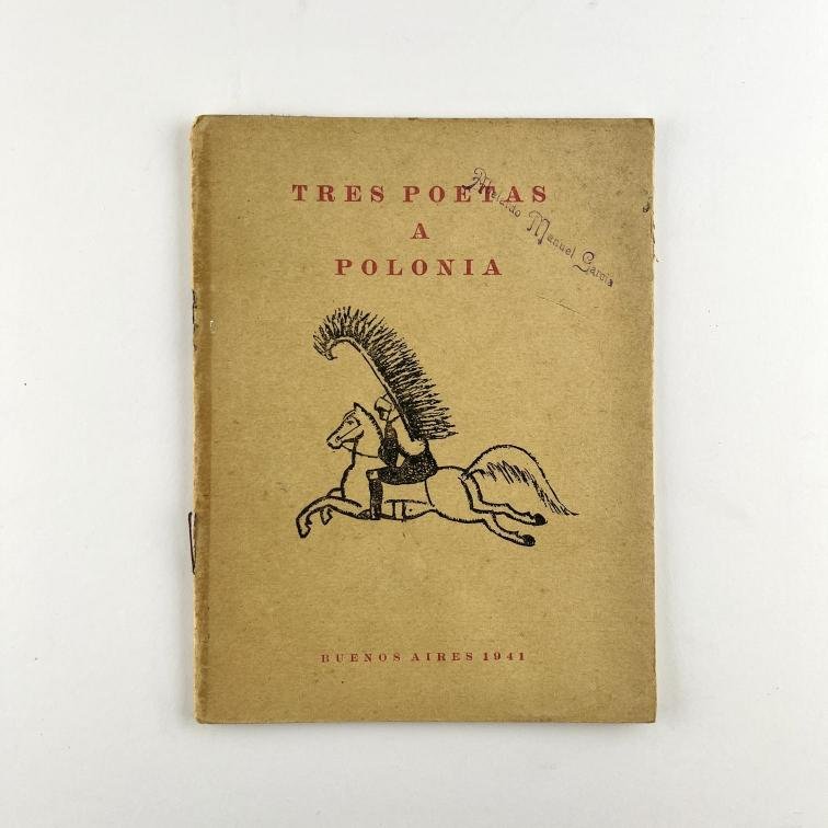 JORGE LUIS BORGES / EZEQUIEL MARTÍNEZ ESTRADA / CARLOS MASTRONARDI.
Tres Poetas a Polonia.