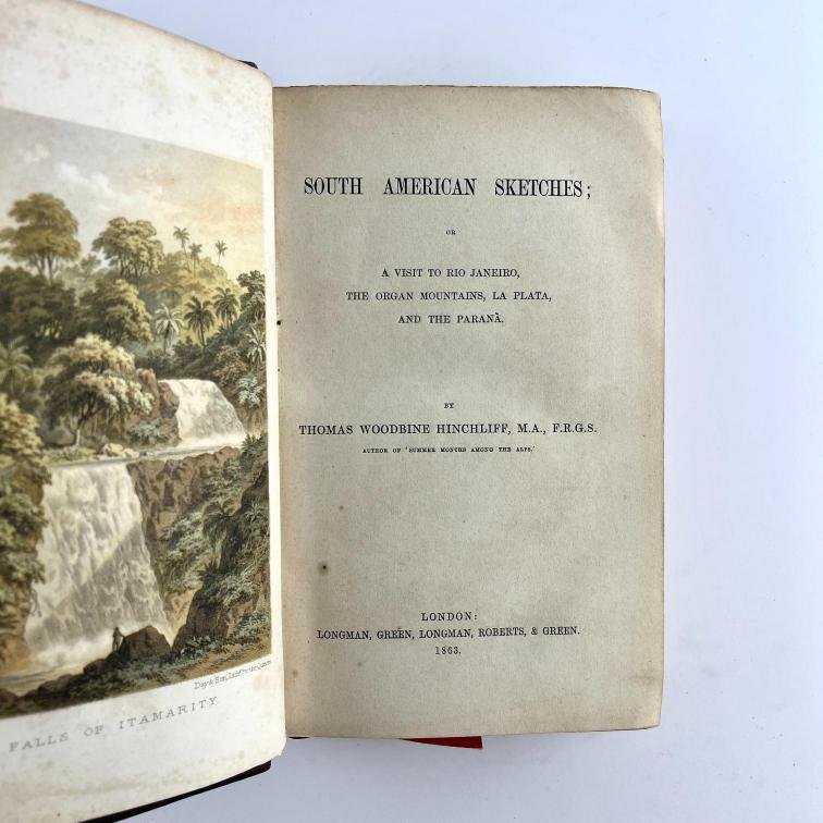 THOMAS WOODBINE HINCHLIFT. South American Sketches; or A visit to Rio Janeiro, the Organ Mountains, La Plata, and the Paraná.