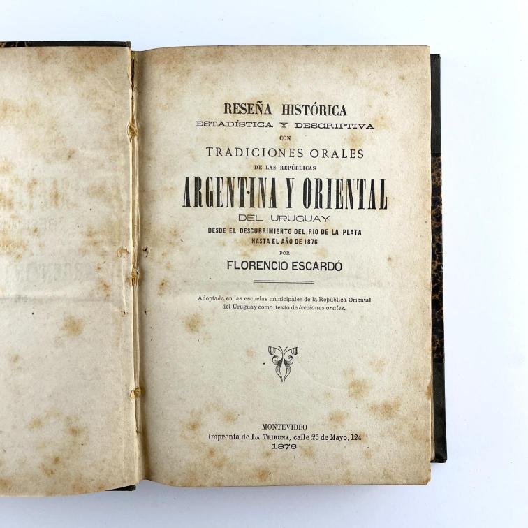 FLORENCIO ESCARDÓ. Reseña histórica estadística y descriptiva con tradiciones orales de las repúblicas Argentina y Oriental del Uruguay.